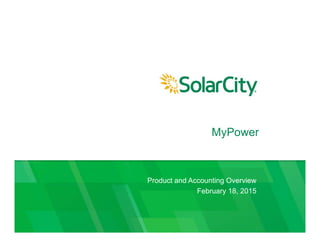 MyPower
Product and Accounting Overview
February 18, 2015
 