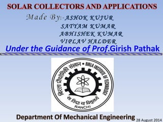 Under the Guidance of Prof.Girish Pathak
28 August 2014
 