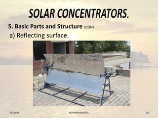 .
29-Jul-08 RIZWAN MASOOD. 18
5. Basic Parts and Structure (CON)
a) Reflecting surface.
 