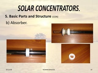 .
29-Jul-08 RIZWAN MASOOD. 19
b) Absorber.
5. Basic Parts and Structure (CON)
 
