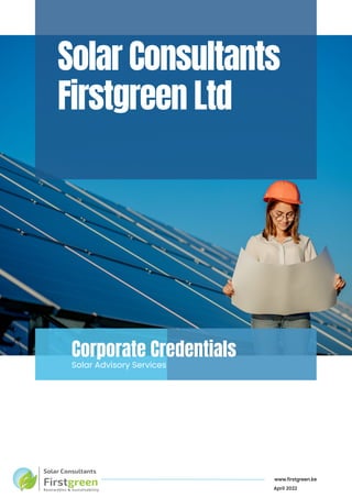 www.firstgreen.ke
April 2022
Solar Advisory Services
Solar Consultants
Firstgreen Ltd
Corporate Credentials
 