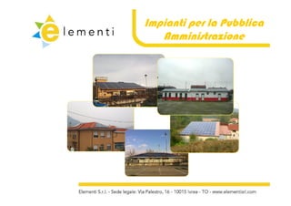 Impianti per la Pubblica
   Amministrazione
   A i it i
 