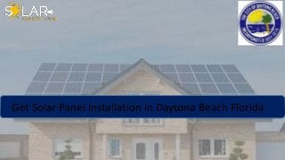 Get Solar Panel Installation in Daytona Beach Florida
 