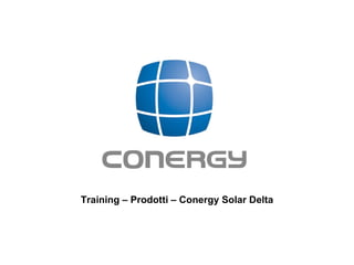 Training – Prodotti – Conergy Solar Delta 