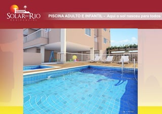 PISCINA ADULTO E INFANTIL - Aqui o sol nasceu para todos
 