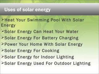 Heat Your Swimming Pool With Solar
Energy
Solar Energy Can Heat Your Water
Solar Energy For Battery Charging
Power You...