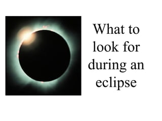 What to look for during an eclipse 