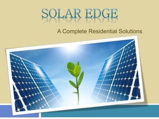 A Complete Residential Solutions
 
