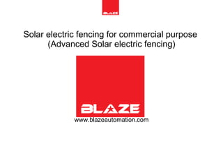 Solar electric fencing for commercial purpose  (Advanced Solar electric fencing) www.blazeautomation.com 