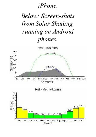 iPhone.
Below: Screen-shots
from Solar Shading,
running on Android
phones.
 