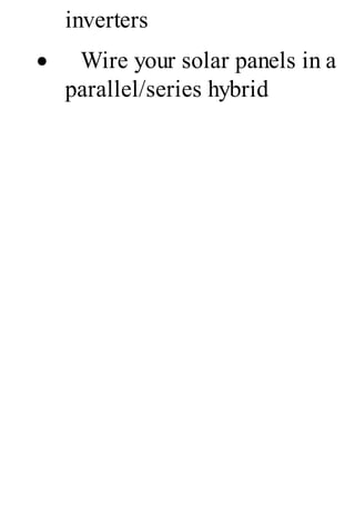 inverters
· Wire your solar panels in a
parallel/series hybrid
 