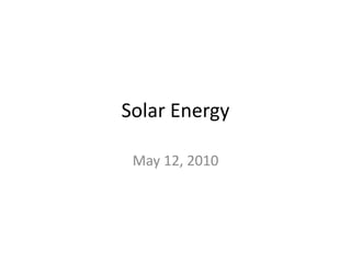 Solar Energy May 12, 2010 