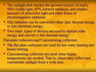 <ul><li>The sunlight that reaches the ground consists of nearly 50% visible light, 45% infrared radiation, and smaller amo...
