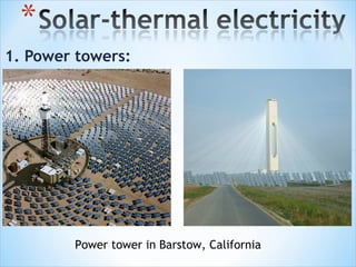 1. Power towers:




        Power tower in Barstow, California
 