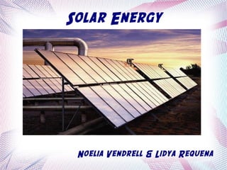 Solar Energy



     La imagen




 Noelia Vendrell & Lidya Requena
 