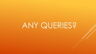 ANY QUERIES?
 