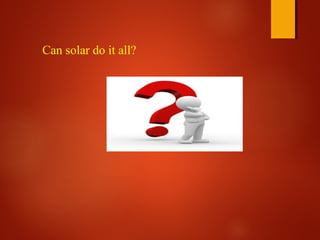 Can solar do it all?
 