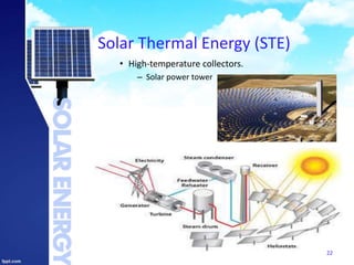 Solar Thermal Energy (STE)
• High-temperature collectors.
– Solar power tower
22
 