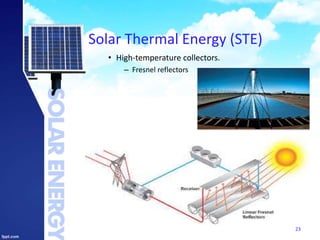 Solar Thermal Energy (STE)
• High-temperature collectors.
– Fresnel reflectors
23
 