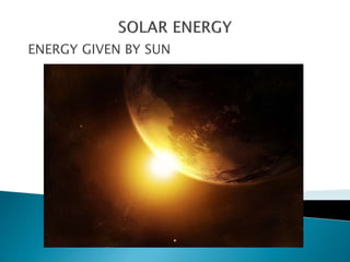 ENERGY GIVEN BY SUN
 