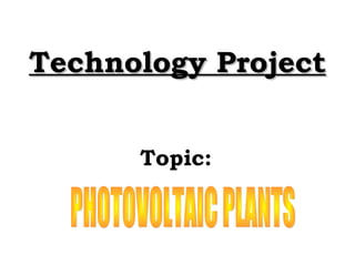 Technology Project


      Topic:
 