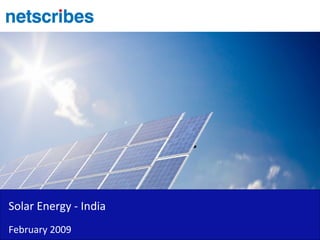 Solar Energy - India
February 2009
 