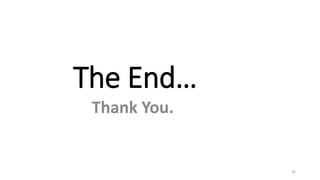 The End…
Thank You.
26
 