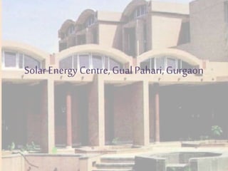 SolarEnergy Centre,GualPahari,Gurgaon
 