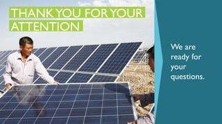 THANKYOU FORYOUR
ATTENTION
We are
ready for
your
questions.
 