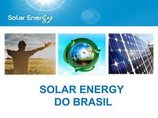 SOLAR ENERGY
  DO BRASIL
 