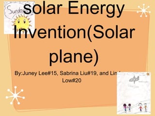 Sundana the solar Energy Invention(Solarplane) ,[object Object]