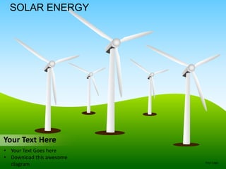 SOLAR ENERGY




Your Text Here
• Your Text Goes here
• Download this awesome
                          Your Logo
  diagram
 