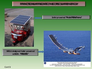 Soalarrpoowerred“
A
A
u
u
t
t
o
o
R
R
i
c
i
c
k
k
s
s
h
h
a
a
w
w”
N
A
A
SSA des
ig
igned Soa
la
rr powe
rred
veh
ic
ic
le
le
-- “
H
H
EE
LL
IO
IO
SS”
P
P
R
R
A
A
C
C
T
T
I
I
C
C
A
A
L
L
A
A
P
P
P
P
L
L
I
I
C
C
A
A
T
T
I
I
O
O
N
N
S
S
O
O
F
F
S
S
O
O
L
L
A
A
R
R
E
E
N
N
E
E
R
R
G
G
Y
Y
Cont’d
 