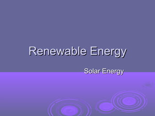 Renewable Energy
Solar Energy

 
