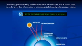 including global warming, acid rain and toxic air emissions, has in recent years
turned a great deal of attention to environmentally friendly solar energy systems.
5Solar Wonders, ©2007 Florida Solar Energy Center
 