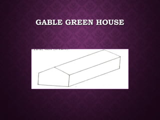 GABLE GREEN HOUSEGABLE GREEN HOUSE
 