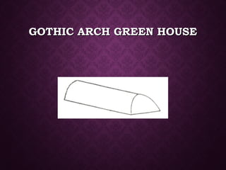 GOTHIC ARCH GREEN HOUSEGOTHIC ARCH GREEN HOUSE
 
