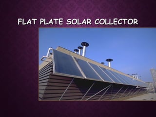 FLAT PLATE SOLAR COLLECTORFLAT PLATE SOLAR COLLECTOR
 
