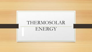 THERMOSOLAR
ENERGY
 