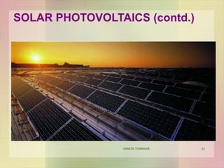 23
SOLAR PHOTOVOLTAICS (contd.)
VANITA THAKKAR
 