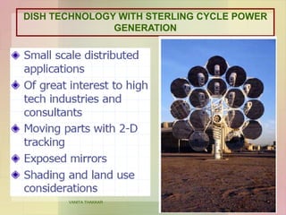 36
DISH TECHNOLOGY WITH STERLING CYCLE POWER
GENERATION
VANITA THAKKAR
 
