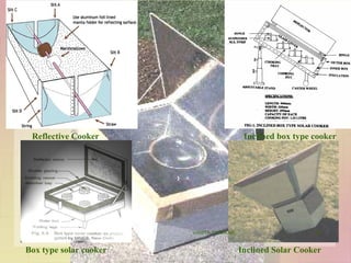 Pictures
Reflective Cooker Inclined box type cooker
Box type solar cooker Inclined Solar Cooker
83VANITA THAKKAR
 