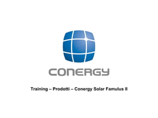 Training – Prodotti – Conergy Solar Famulus II 
