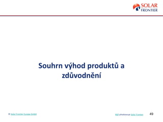 49
Souhrn výhod produktů a
zdůvodnění
© Solar Frontier Europe GmbH NSP představuje Solar Frontier
 