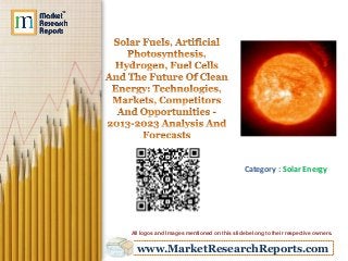 www.MarketResearchReports.com
Category : Solar Energy
All logos and Images mentioned on this slide belong to their respective owners.
 