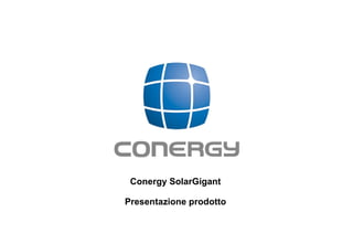 Conergy SolarGigant Presentazione prodotto 