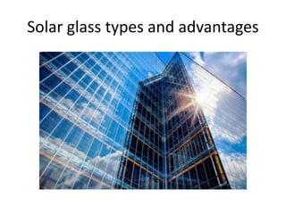 Solar glass types and advantages
 