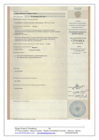 IN THE ALMIGHTY GOD NAME
Through the Mother of God mediation
I do this research
Gerges Francis Tawadrous/
2nd
Course student – physics Faculty – People's Friendship University – Moscow –Russia..
mrwaheid1@yahoo.com mrwaheid@gmail.com +201022532292
56
 