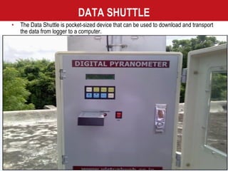 DATA SHUTTLE The Data Shuttle is pocket-sized device that can be used to download and transport the data from logger to a computer. 