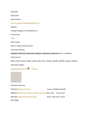 Filing Date:

02/22/1979

Export Citation:

Click for automatic bibliography generation

Assignee:

Hartwig-Hartoglass, Inc. (Woodstock, IL)

Primary Class:

52/63

Other Classes:

52/93.1, 52/222, 52/273, D25/22

International Classes:

A01G9/14; E04H15/34; E04H15/64; A01G9/14; E04H15/32; E04H15/34; (IPC1-7): E04B1/12

Field of Search:

52/63, 52/222, 52/273, 52/86, 52/586, 52/93, 47/17, 160/392, 160/395, 160/394, 160/391, 160/397

View Patent Images:

Download PDF 4274234           PDF help




US Patent References:

3165110Building construction                       January, 1965Brooks 52/222

2986150Means for mounting thin, flexible membranesMay, 1961     Torian 47/17

2827138Portable building construction              March, 1954 Ray, Jr.47/17

Ads by Google
 